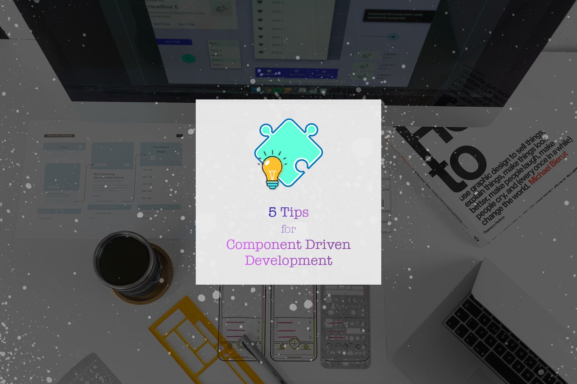 5 Tips for Component Driven Development