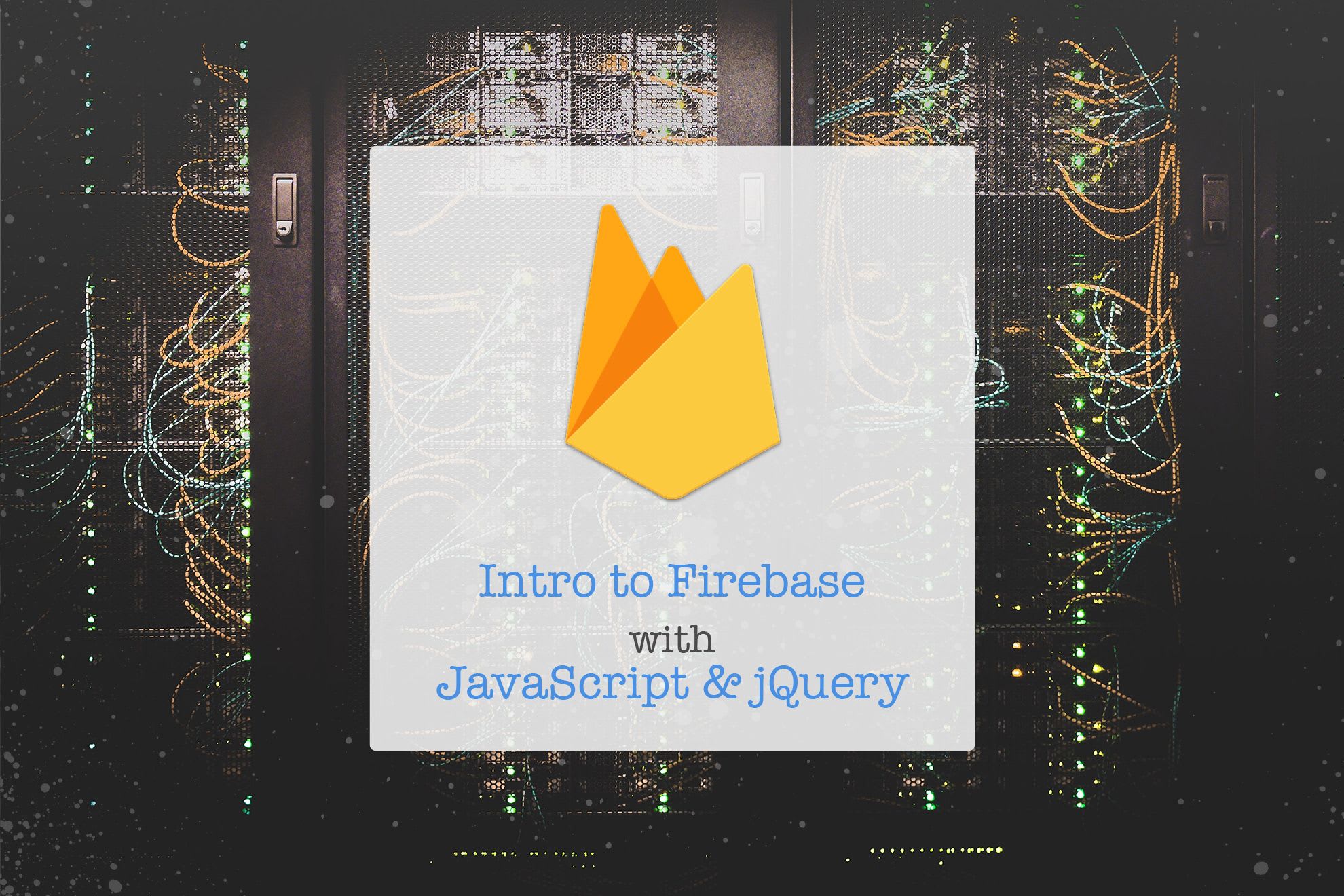 Intro to Firebase with JavaScript and jQuery