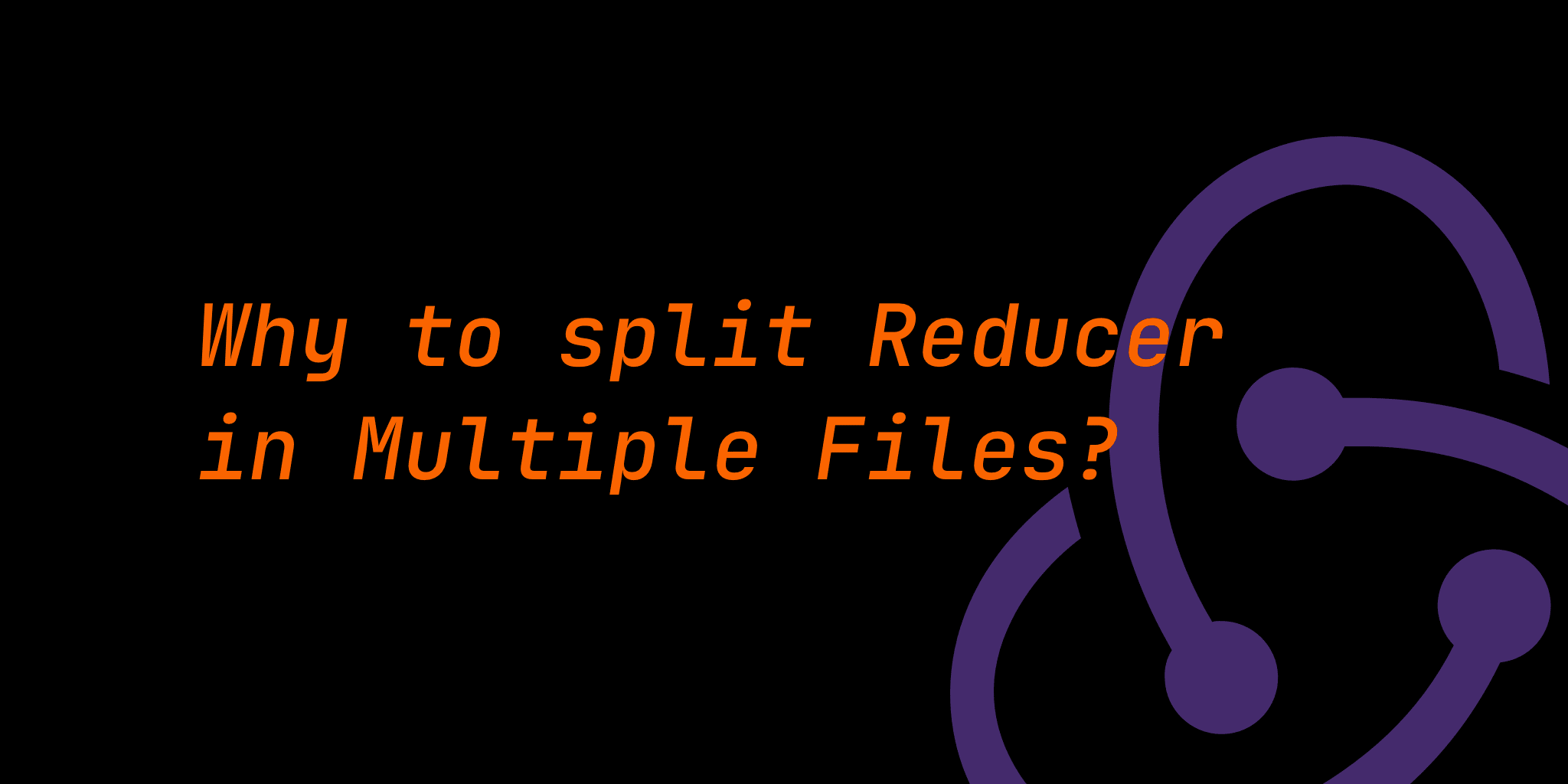 Why it is Better to spread the Reducer in Files